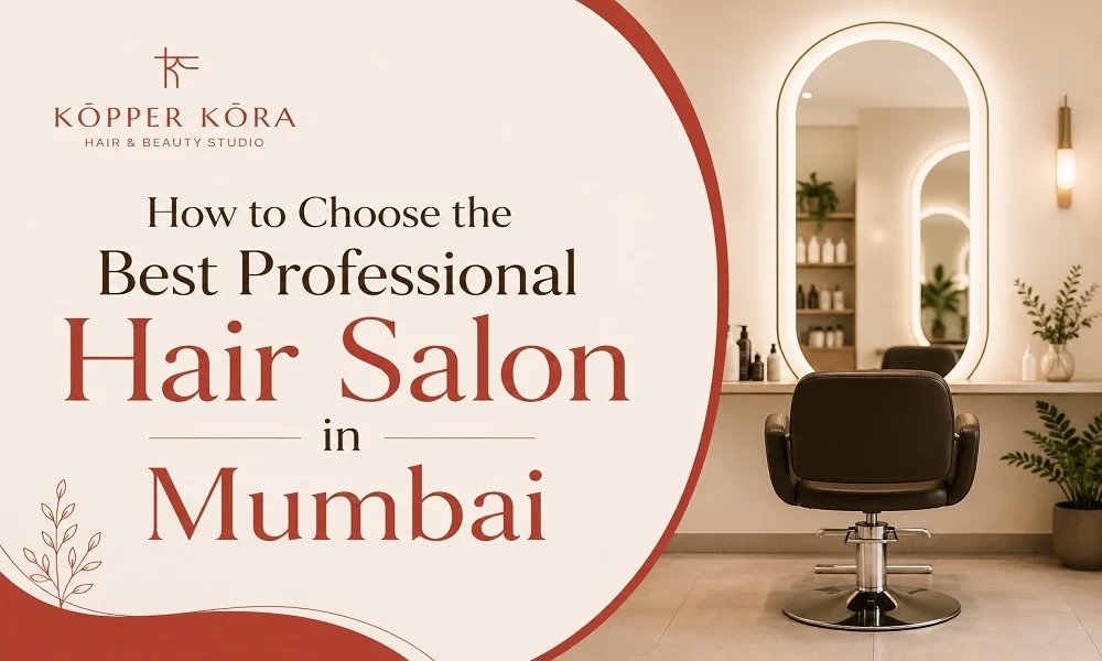How to Choose the Best Professional Hair Salon in Mumbai