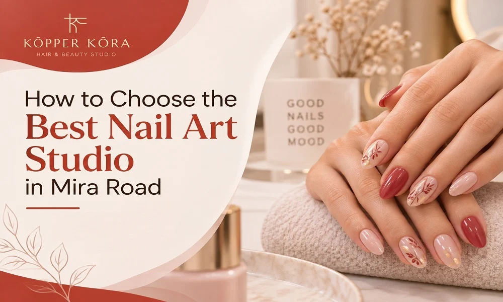 How to Choose the Best Nail Art Studio in Mira Road